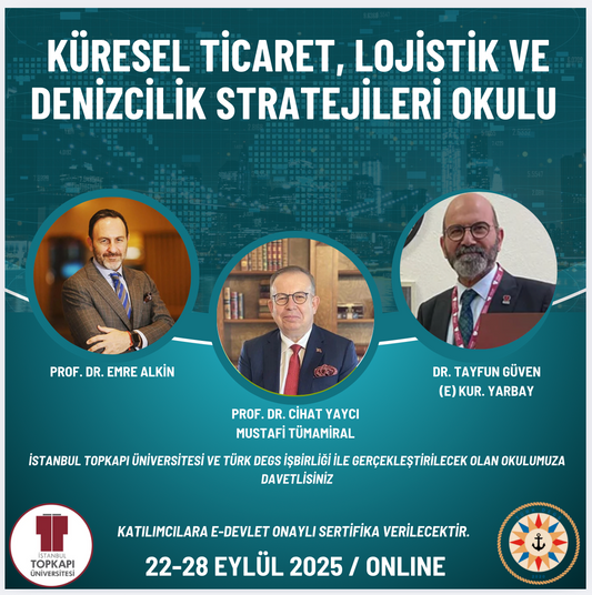Küresel Ticaret, Lojistik ve Denizcilik Stratejileri Okulu (22.09.2025 – 28.09.2025)