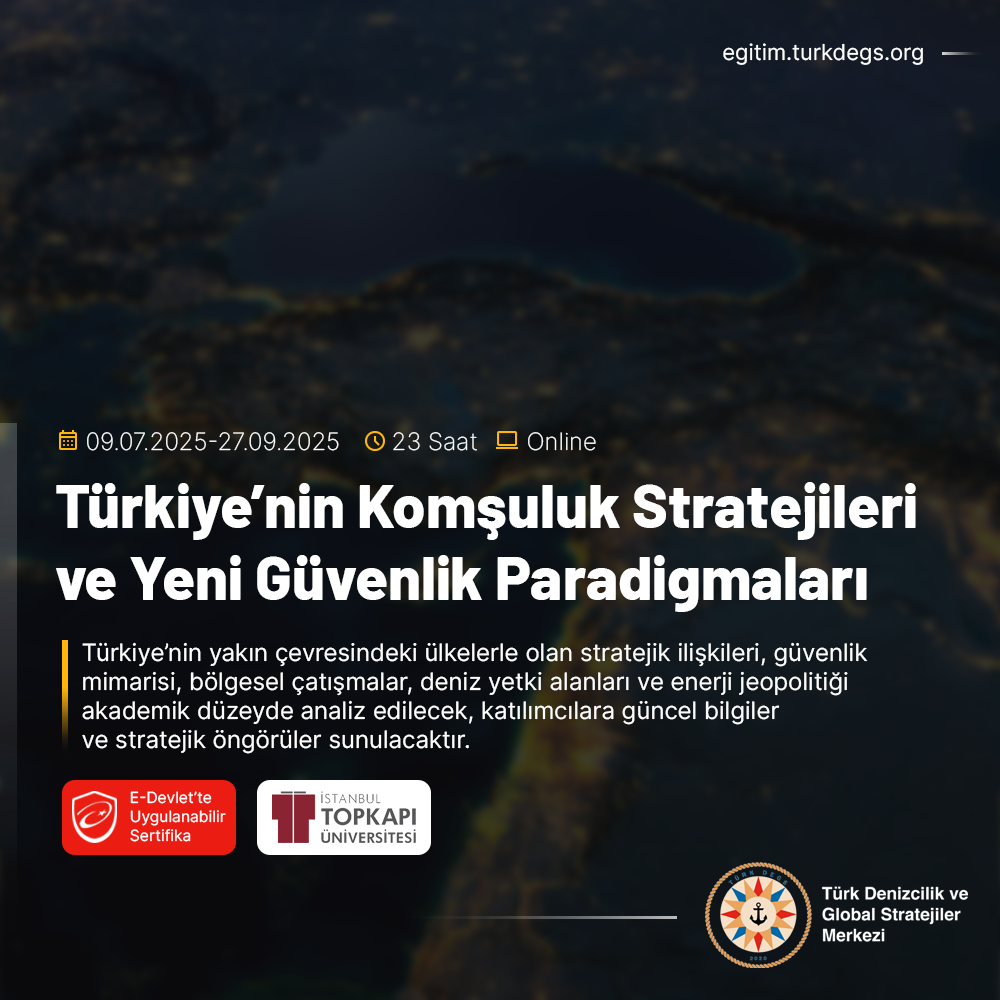 Türkiye’nin Komşuluk Stratejileri ve Yeni Güvenlik Paradigmaları (09 Temmuz 2025-27 Eylül 2025)